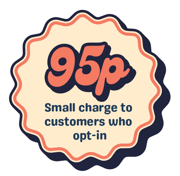 95p small charge to customers who opt-in